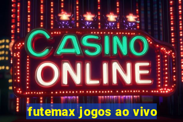 futemax jogos ao vivo